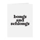 Bongs and Schlongs